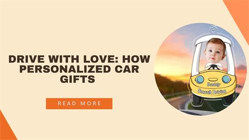 Drive with Love: How Personalized Car Gifts Make Every Ride Feel Like Home